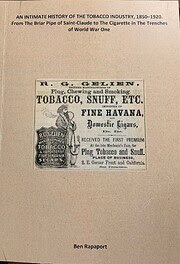 An Intimate History of The Tobacco Industry, 1850-1920. From The Briar Pipe of Saint-Claude to The Cigarette in The Trenches of World War One (2021)